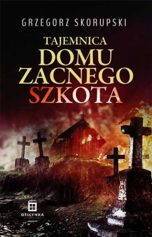Tajemnica Domu Zacnego Szkota Skorupski Grzegorz