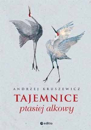 Tajemnice Ptasiej Alkowy Kruszewicz Andrzej Editio