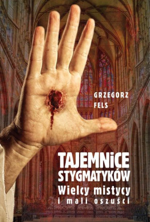 Tajemnice Stygmatyków Fels Grzegorz Książka Fronda