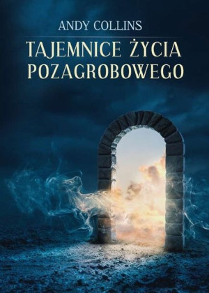 Tajemnice Życia Pozagrobowego Collins Andy Książka