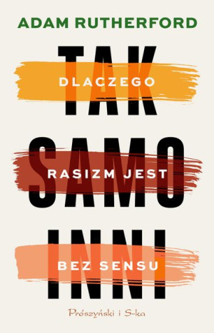 Tak Samo Inni Dlaczego Rasizm Jest Bez Sensu