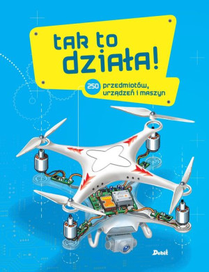 Tak To Działa 250 Przedmiotów Urządzeń I Maszyn No