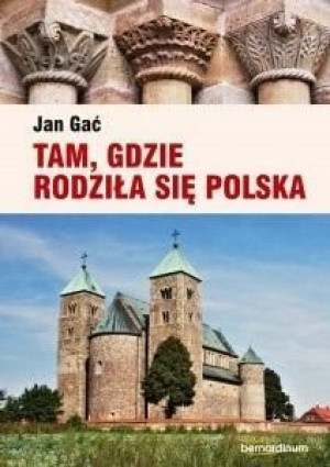 Tam Gdzie Rodziła Się Polska Gać Jan Książka