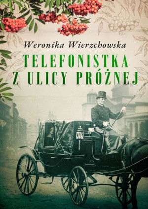 Telefonistka Z Ulicy Próżnej Wierzchowska Weronika