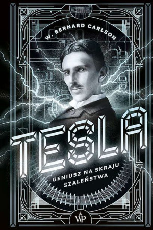 Tesla Geniusz Na Skraju Szaleństwa Książka