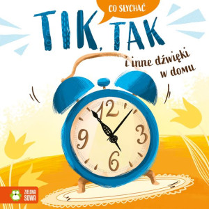 Tik Tak I Inne Dźwięki W Domu Co Słychać Książka