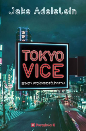 Tokyo Vice Jake Adelstein Książka Poradnia K