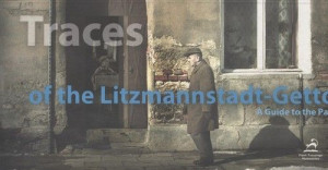 Traces Of The Litzmannstadt Getto A Guide To The