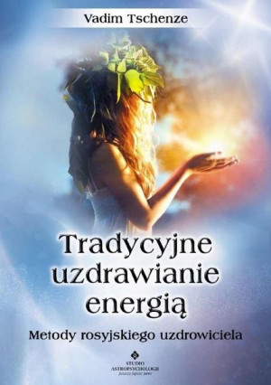 Tradycyjne Uzdrawianie Energią Vadim Tschenze