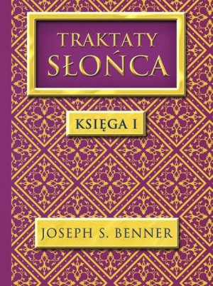 Traktaty Słońca Księga 1 Benner S Joseph Książka