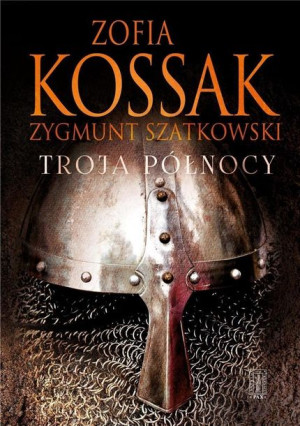 Troja Północy Zofia Kossak Książka