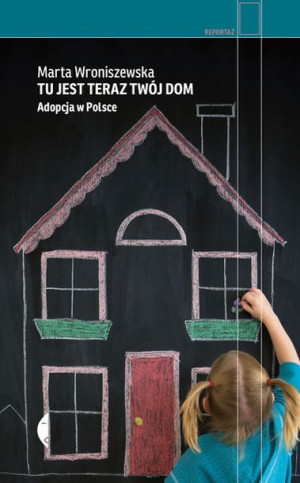 Tu Jest Teraz Twój Dom Adopcja W Polsce Książka