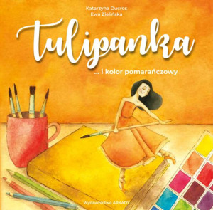 Tulipanka I Kolor Pomarańczowy Katarzyna Ducros