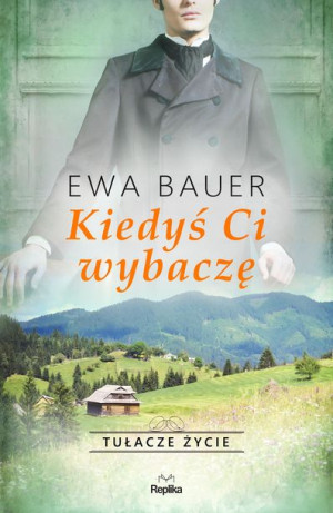 Tułacze Życie Kiedyś Ci Wybaczę Bauer Ewa Książka