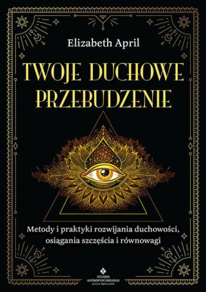 Twoje Duchowe Przebudzenie Metody I Praktyki Rozwi