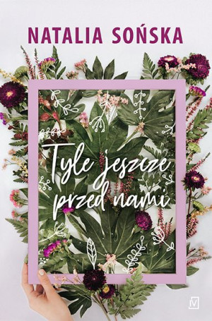 Tyle Jeszcze Przed Nami Natalia Sońska Książka