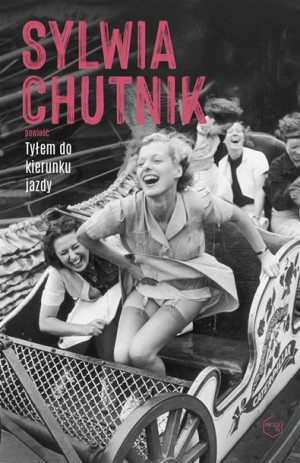 Tyłem Do Kierunku Jazdy Chutnik Sylwia Książka