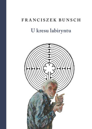 U Kresu Labiryntu Bunsch Franciszek Książka
