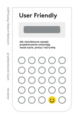 User Friendly Jak Niewidoczne Zasady Projektowania
