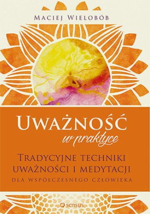 Uważność W Praktyce Tradycyjne Techniki Uważności
