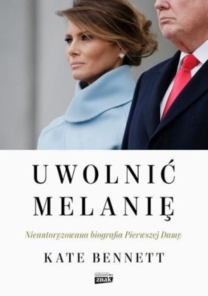 Uwolnić Melanię Nieautoryzowana Biografia Pierwsze