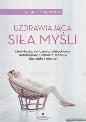 Uzdrawiająca Siła Myśli Medytacja Ćwiczenia Oddech