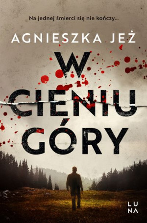 W Cieniu Góry Jeż Agnieszka Książka Luna