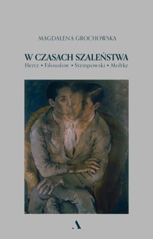 W Czasach Szaleństwa Magdalena Grochowska Książka