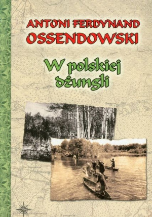 W Polskiej Dżungli Ossendowski Antoni Ferdynand