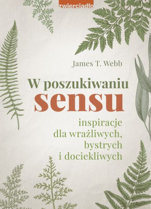 W Poszukiwaniu Sensu Dr James T Webb Książka