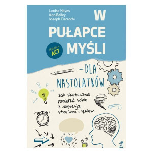 W Pułapce Myśli Dla Nastolatków Jak Skutecznie Por