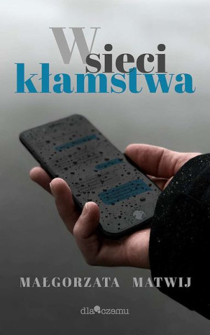 W Sieci Kłamstwa Małgorzata Matwij Książka