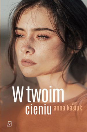 W Twoim Cieniu Kasiuk Anna Książka Czwarta Strona
