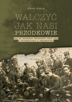 Walczyć Jak Nasi Przodkowie Nzw Na Mazowszu Północ