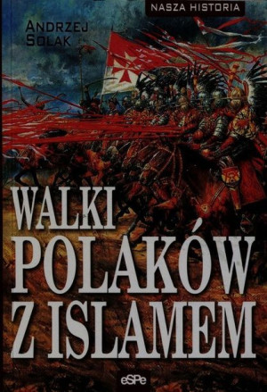 Walki Polaków Z Islamem Solak Andrzej Książka Espe