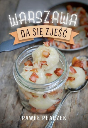 Warszawa Da Się Zjeść Płaczek Paweł Książka