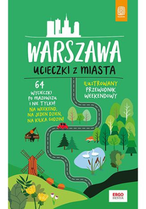Warszawa Ucieczki Z Miasta Przewodnik Weekendowy W