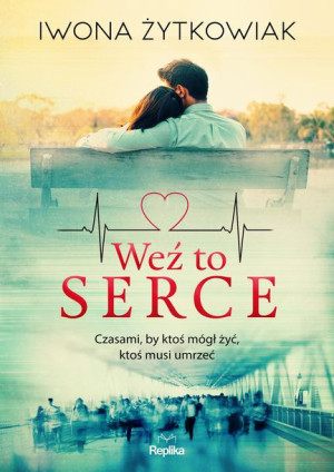 Weź To Serce Żytkowiak Iwona Książka Replika