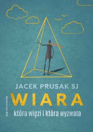 Wiara Która Więzi I Która Wyzwala Prusak Jacek Sj