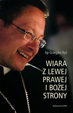 Wiara Z Lewej Prawej I Bożej Strony Ryś Grzegorz