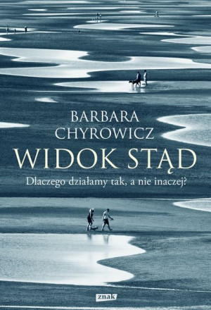 Widok Stąd Dlaczego Działamy Tak A Nie Inaczej