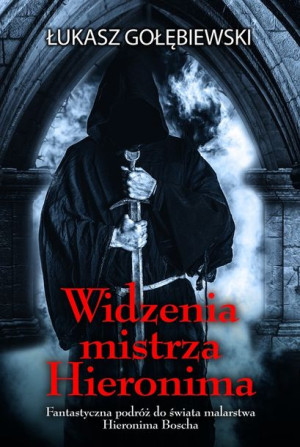 Widzenia Mistrza Hieronima Łukasz Gołębiewski