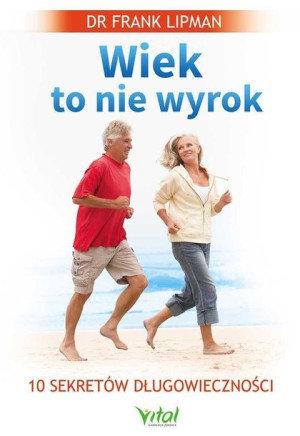 Wiek To Nie Wyrok Lipman Frank Książka Vital