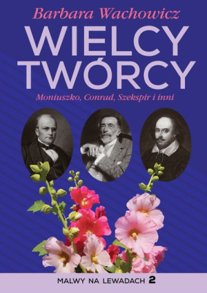 Wielcy Twórcy Moniuszko Conrad Shakespeare I Inni