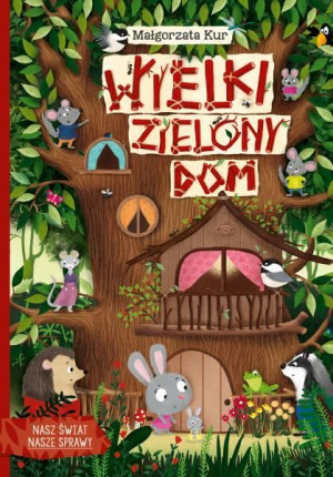 Wielki Zielony Dom Małgorzata Kur Agnieszka Matz