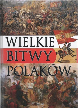 Wielkie Bitwy Polaków Tw Praca Zbiorowa Książka