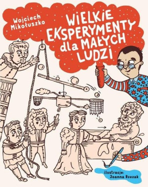 Wielkie Eksperymenty Dla Małych Ludzi Książka
