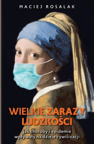 Wielkie Zarazy Ludzkości Maciej Rosalak Książka