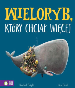 Wieloryb Który Chciał Więcej Bright Rachel Książka