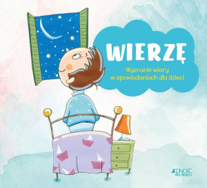 Wierzę Wyznanie Wiary W Opowiadaniach Dla Dzieci
